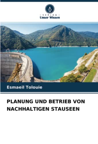 PLANUNG UND BETRIEB VON NACHHALTIGEN STAUSEEN