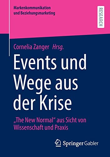 Events und Wege aus der Krise: The New Normal aus Sicht von Wissenschaft und Praxis (Markenkommunikation und Beziehungsmarketing)