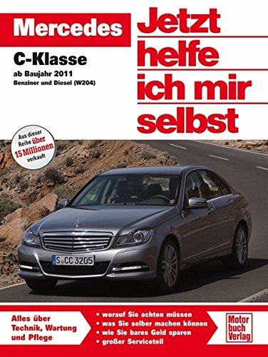 Dieter Korp Mercedes C-Klasse Ab Baujahr 2011, Benziner Und Diesel (Jetzt Helfe Ich Mir Selbst)