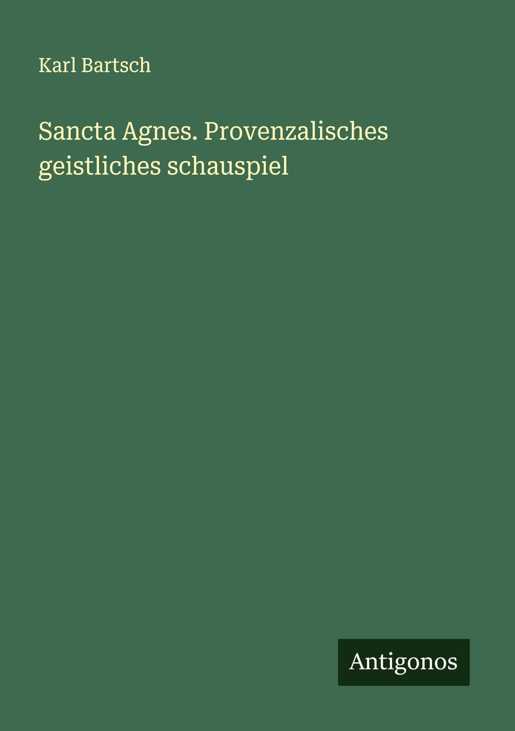 Sancta Agnes. Provenzalisches geistliches schauspiel