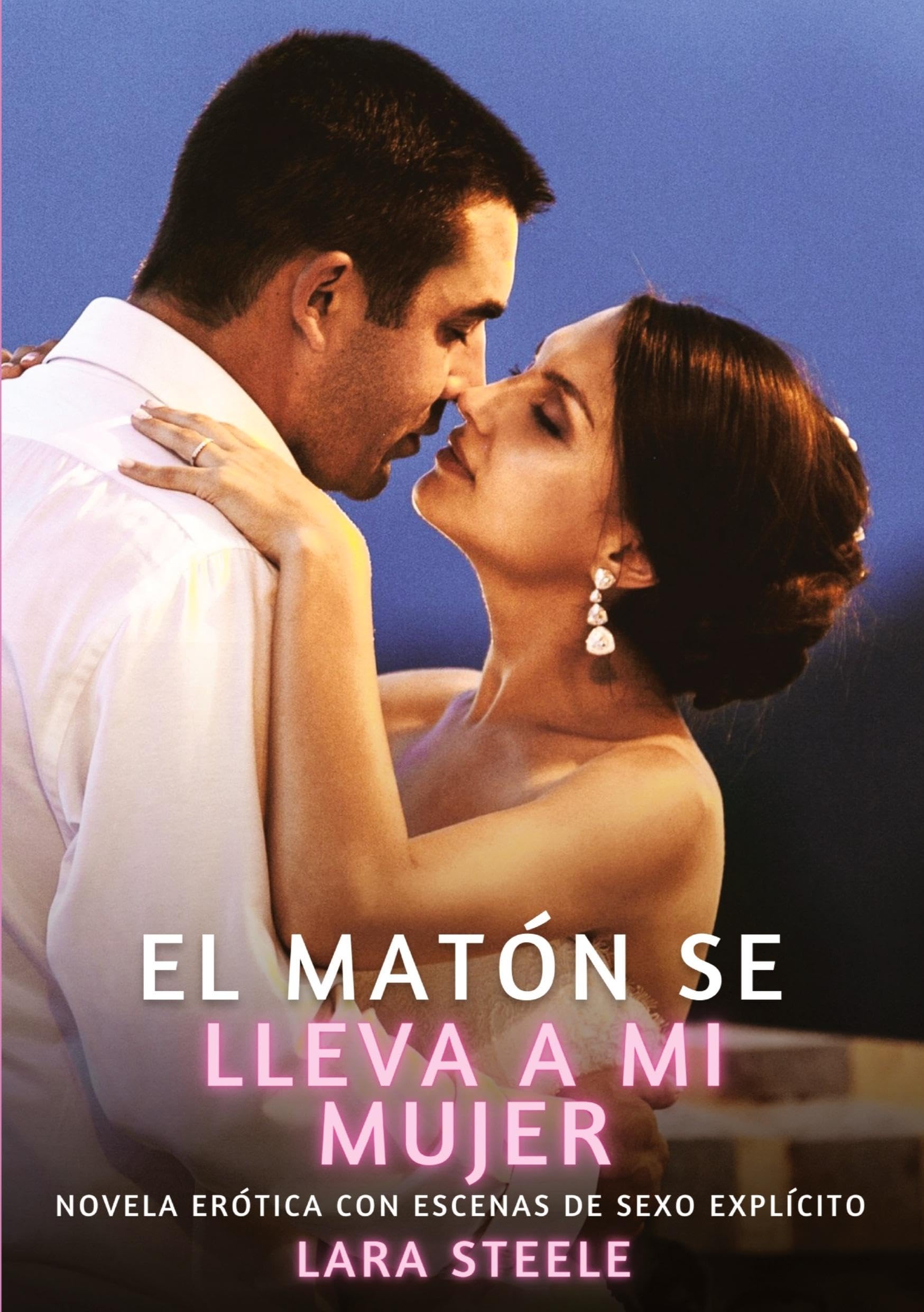 El matón se lleva a mi mujer: El matón se lleva a mi mujer (Colección de Novelas de Pasión para Adultos y Parejas. Tramas Sensuales y Calientes. No ... Eróticos Hardcore con Escenas Explícitas)