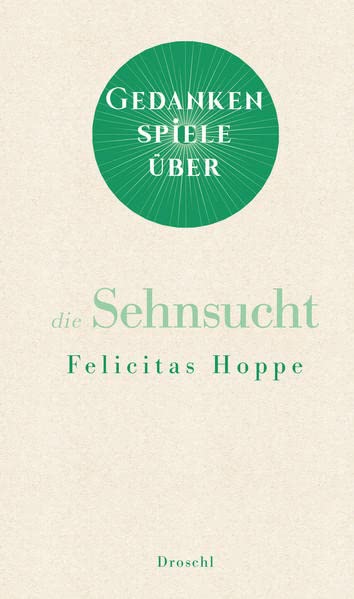 Hoppe, Felicitas: Gedankenspiele über die Sehnsucht