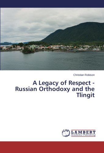 A Legacy of Respect - Russian Orthodoxy and the Tlingit