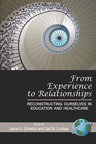 From Experience to Relationships: Reconstructing Ourselves in Education and Healthcare: Reconstructing Ourselves in Education and Healthcare (PB)