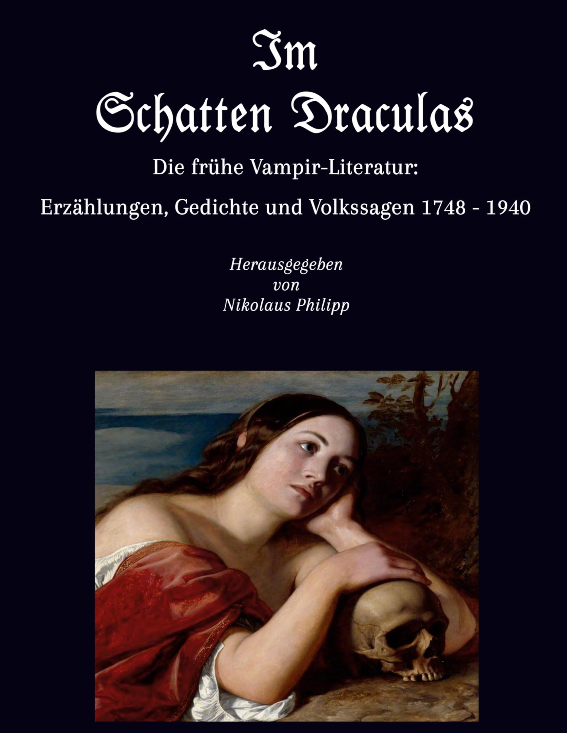 Im Schatten Draculas - Die frühe Vampir-Literatur: Erzählungen, Gedichte und Volkssagen 1748 - 1940