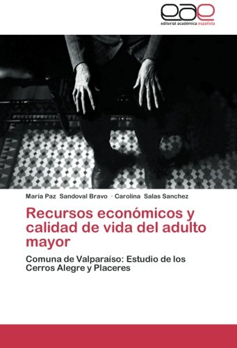 Recursos económicos y calidad de vida del adulto mayor: Comuna de Valparaíso: Estudio de los Cerros Alegre y Placeres