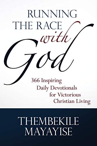 Running the Race with God: 366 Inspiring Daily Devotionals for Victorious Christian Living
