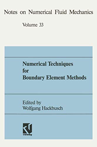 Numerical Techniques for Boundary Element Methods: Proceedings Of The Seventh Gamm Seminar, Kiel, January 25-27, 1991 (Notes On Numerical Fluid ... Mechanics and Multidisciplinary Design, 33 7)