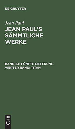 Fünfte Lieferung. Vierter Band: Titan: Viertes Bändchen (Jean Paul: Jean Paul’s Sämmtliche Werke)