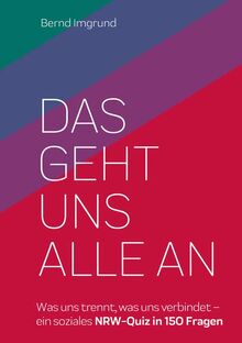 Das geht uns alle an: Ein soziales NRW-Quiz in 150 Fragen