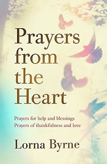 Prayers from the Heart: Prayers for help and blessings, prayers of thankfulness and love