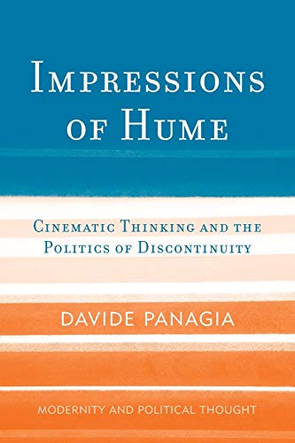 Impressions of Hume: Cinematic Thinking and the Politics of Discontinuity (Modernity and Political Thought)