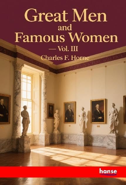 Great Men and Famous Women: Vol. III