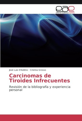 Carcinomas de Tiroides Infrecuentes: Revisión de la bibliografía y experiencia personal