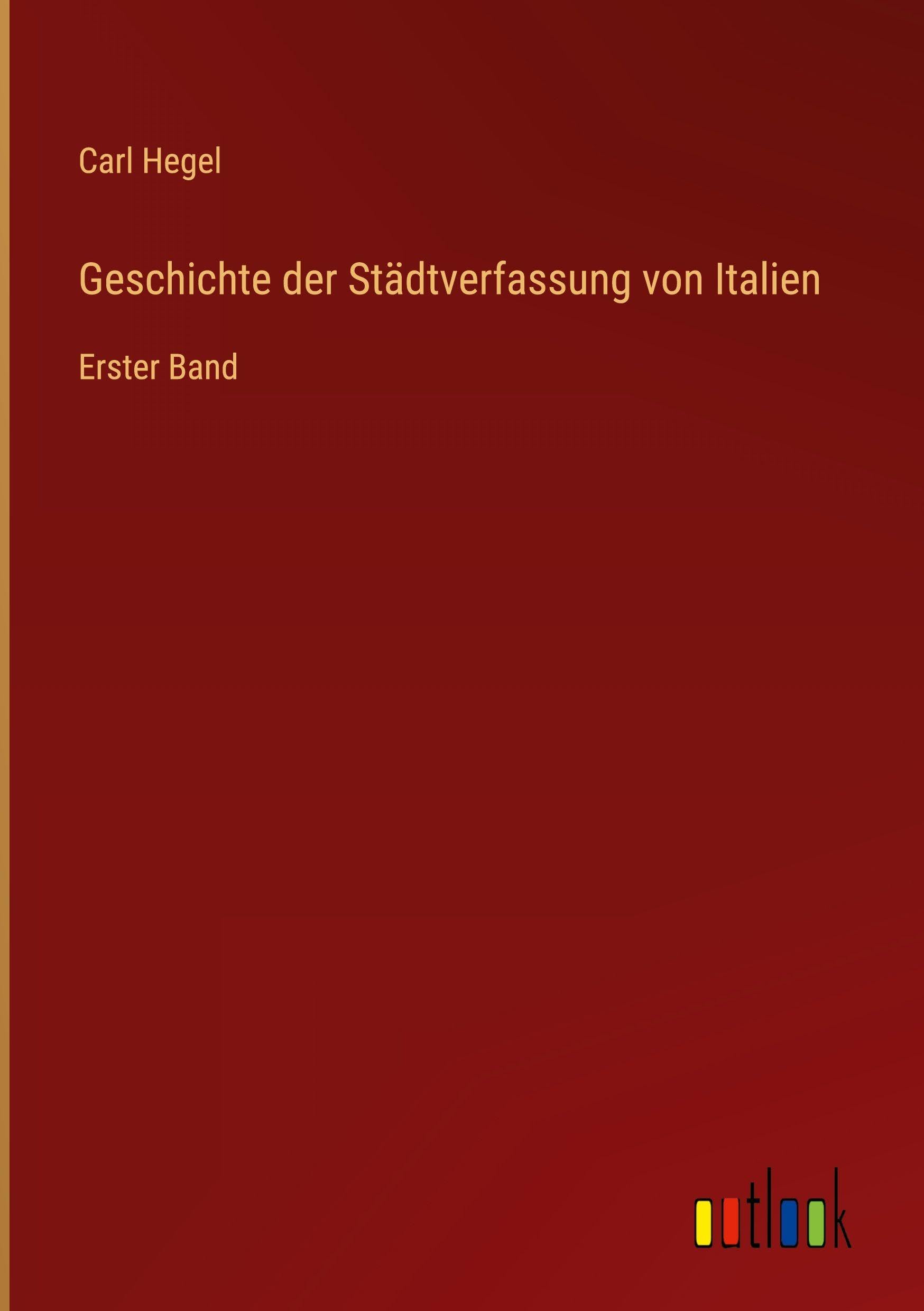 Geschichte der Städtverfassung von Italien: Erster Band