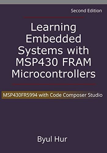 Learning Embedded Systems with MSP430 FRAM Microcontrollers: MSP430FR5994 with Code Composer Studio