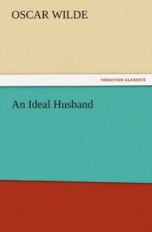 An Ideal Husband (TREDITION CLASSICS)