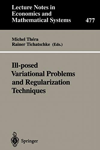 Ill-posed Variational Problems and Regularization Techniques: Proceedings of the “Workshop on Ill-Posed Variational Problems and Regulation ... and Mathematical Systems, 477, Band 477)