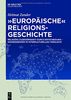 "Europäische" Religionsgeschichte: Religiöse Zugehörigkeit durch Entscheidung - Konsequenzen im interkulturellen Vergleich