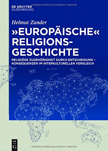 Europäische Religionsgeschichte: Religiöse Zugehörigkeit durch Entscheidung - Konsequenzen im interkulturellen Vergleich