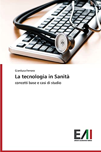 La tecnologia in Sanità: concetti base e casi di studio