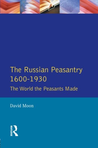 The Russian Peasantry 1600-1930: The World the Peasants Made