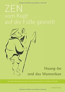 Zen vom Kopf auf die Füße gestellt: Huang-bo und das Mumonkan