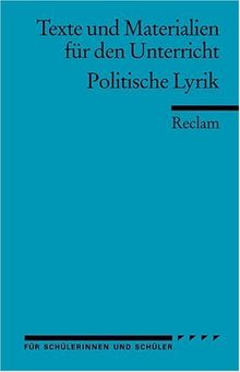 Politische Lyrik: Deutsche Zeitgedichte von der Französischen Revolution bis zur Wiedervereinigung. (Texte und Materialien für den Unterricht)