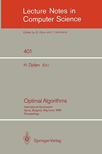 Optimal Algorithms: International Symposium. Varna, Bulgaria, May 29-June 2, 1989. Proceedings (Lecture Notes in Computer Science, 401, Band 401)