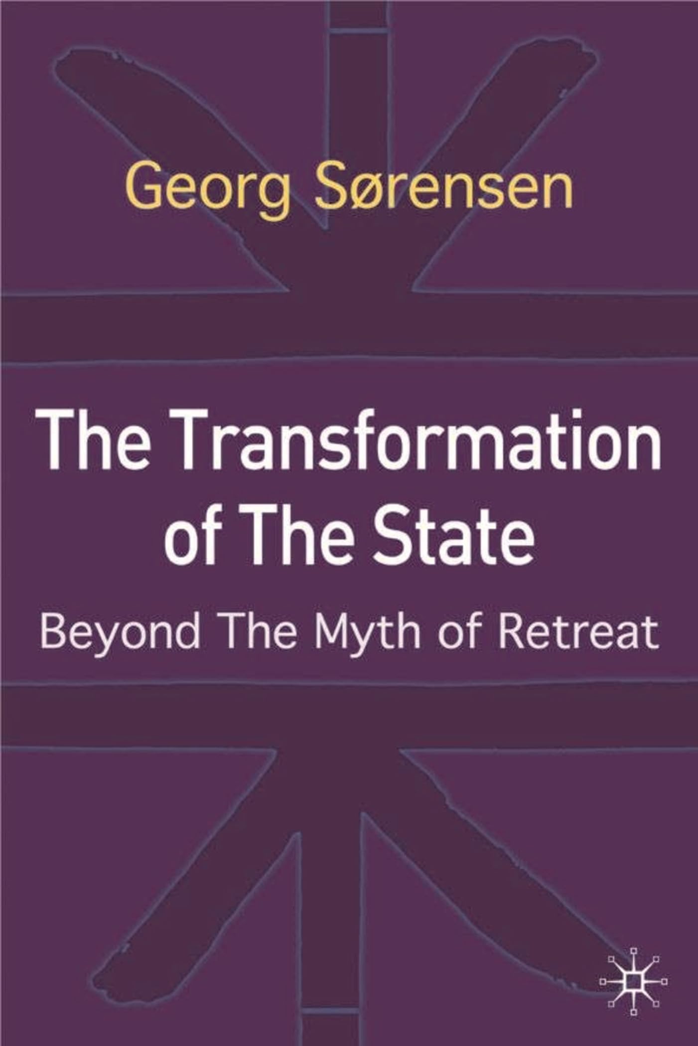The Transformation of the State: Beyond the Myth of Retreat