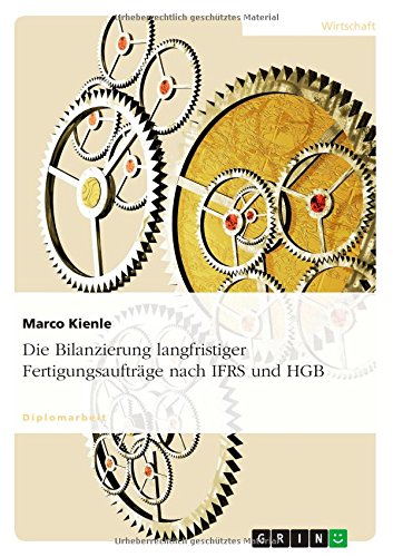 Die Bilanzierung langfristiger Fertigungsaufträge nach IFRS und HGB
