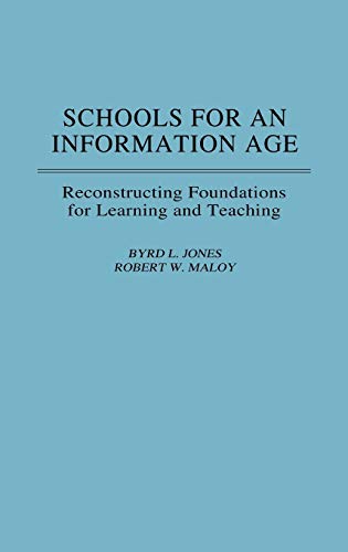 Schools for an Information Age: Reconstructing Foundations for Learning and Teaching