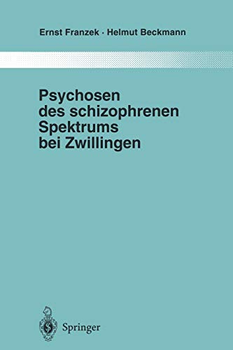 Psychosen des schizophrenen Spektrums bei Zwillingen: Ein Beitrag zur Frage von Umwelt und Anlage in der Ätiologie endogener Psychosen (Monographien ... Gesamtgebiete der Psychiatrie, 87, Band 87)