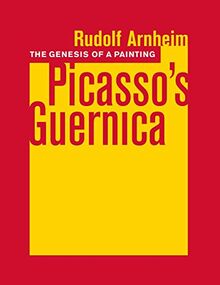 Arnheim, R: Genesis of a Painting: Picasso's Guernica