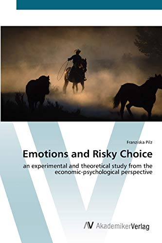 Emotions and Risky Choice: an experimental and theoretical study from the economic-psychological perspective