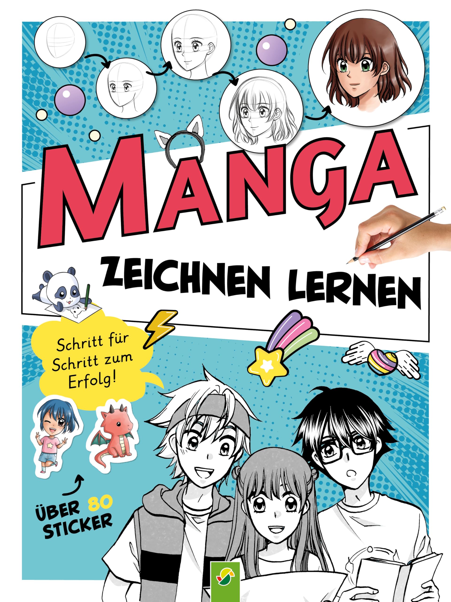 Manga Zeichnen lernen. Schritt für Schritt zum Erfolg!: Zeichenkurs und Übungsbuch für alle Fans von Manga und Anime von 8 bis 99 Jahren. Mit über 80 bunten Stickern und vielen Profi-Tipps und -Tricks