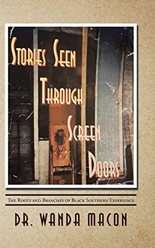 Stories Seen Through Screen Doors: The Roots and Branches of Black Southern Experience