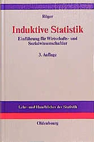 Induktive Statistik: Einführung für Wirtschafts- und Sozialwissenschaftler (Lehr- und Handbücher der Statistik)