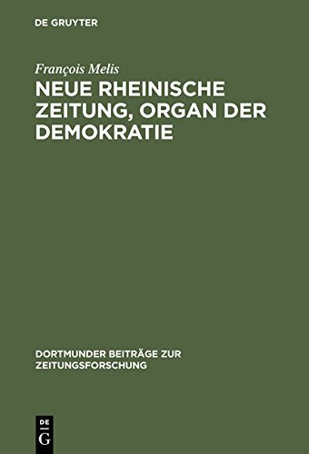 Neue Rheinische Zeitung: Organ der Demokratie. Edition unbekannter Nummern, Flugblätter, Druckvarianten und Separatdrucke (Dortmunder Beiträge zur Zeitungsforschung)