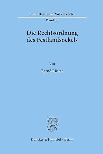Die Rechtsordnung des Festlandsockels. (Schriften zum Völkerrecht, Band 58)