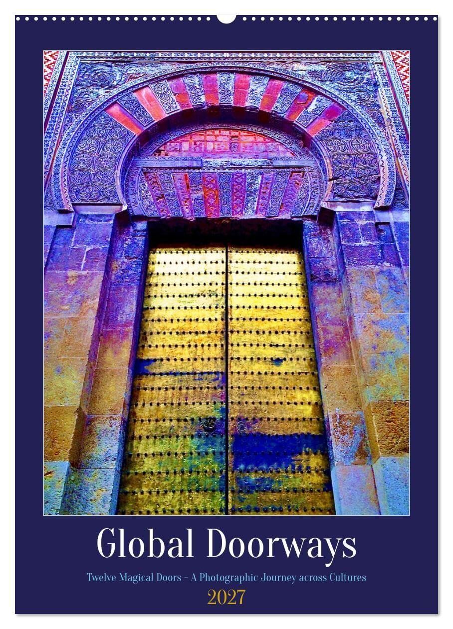 Global Doorways (Wall Calendar 2027 DIN A2 portrait), CALVENDO 12 Month Wall Calendar