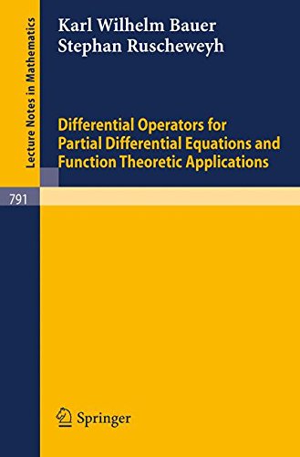 Differential Operators for Partial Differential Equations and Function Theoretic Applications (Lecture Notes in Mathematics, Band 791)