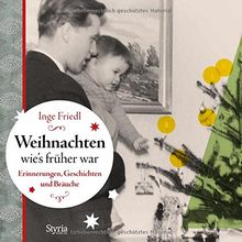 Weihnachten, wie´s früher war: Erinnerungen, Geschichten und Bräuche