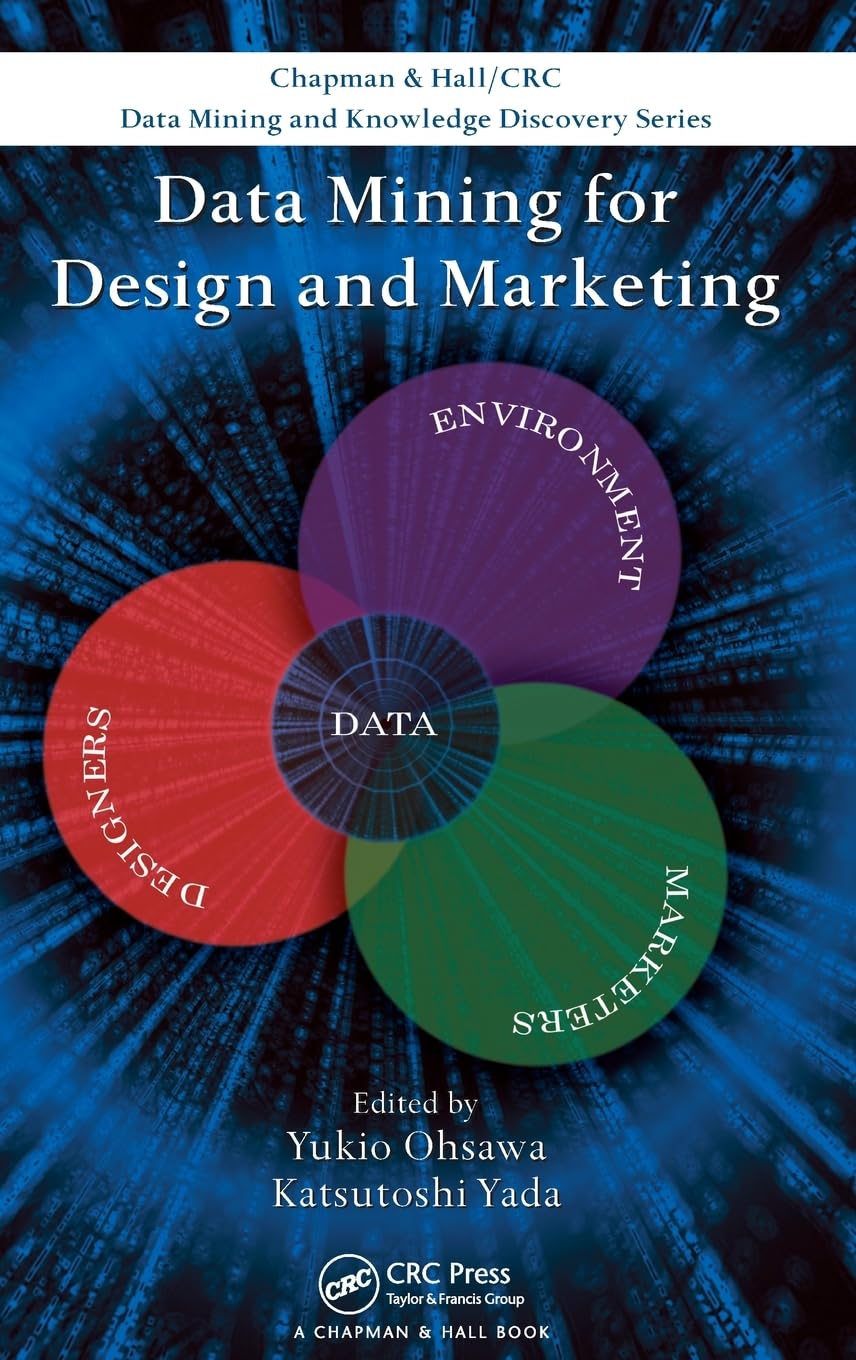 Data Mining for Design and Marketing (Chapman & Hall/Crc Data Mining and Knowledge Discovery)