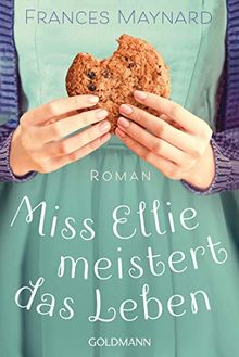 Miss Ellie meistert das Leben: Roman