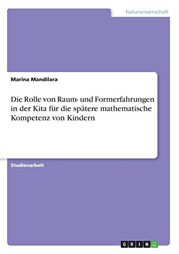 Die Rolle von Raum- und Formerfahrungen in der Kita für die spätere mathematische Kompetenz von Kindern