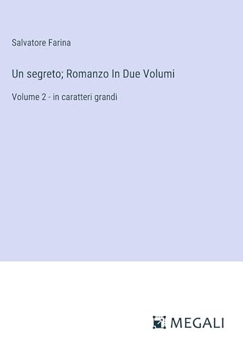 Un segreto; Romanzo In Due Volumi: Volume 2 - in caratteri grandi