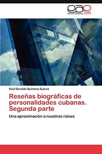 Reseñas biográficas de personalidades cubanas. Segunda parte: Una aproximación a nuestras raices