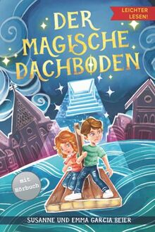 Der magische Dachboden - Leichter lesen: Ein spannendes Kinderbuch mit Silbengliederung zum Selberlesen ab 7 Jahre