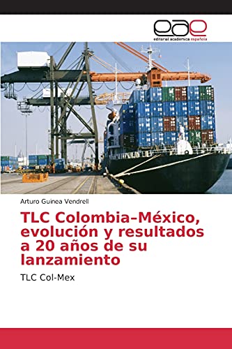 TLC Colombia–México, evolución y resultados a 20 años de su lanzamiento: TLC Col-Mex